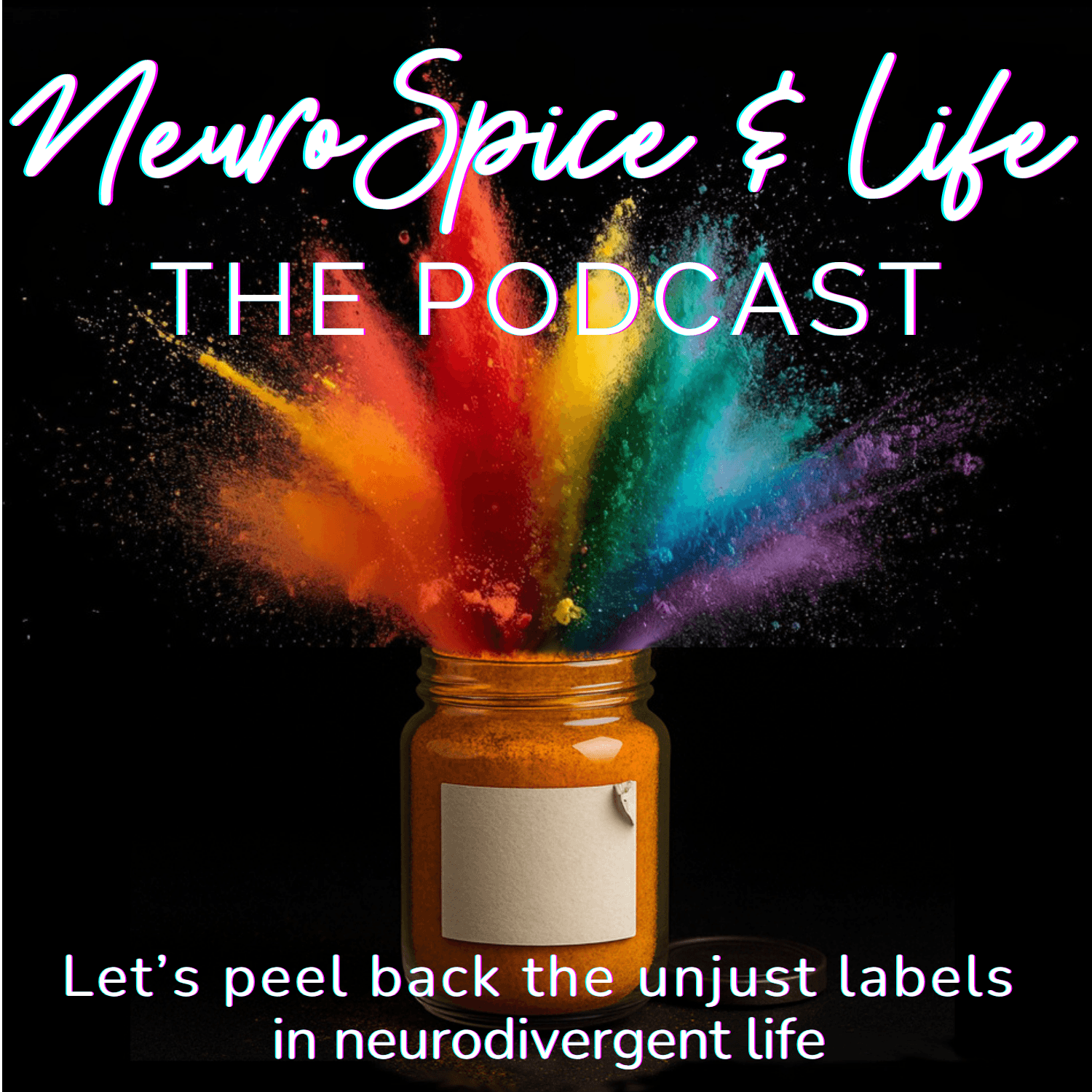 The neurospice and life podcast cover showing a spice jar exploding in rainbow powder representing the different types of neurodiversity including autism, ADHD, Tourette's, dyslexia, dyscalculia, dysgraphia, dyspraxia, OCD. There is a label on the jar peeling off representing unfair labels like lazy, stupid and difficult that are incorrectly applied to the neurodivergent community.    