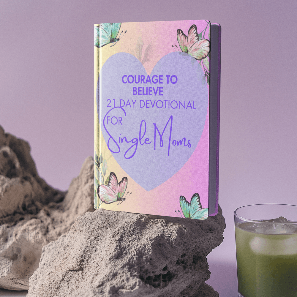 Courage To Believe: 21 Day Devotional For Single Moms