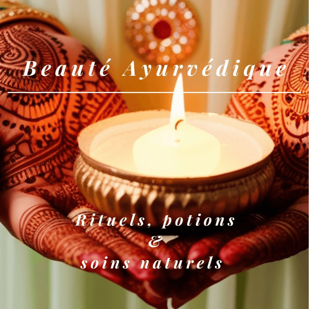Beauté Ayurvédique : rituels, potions & soins naturels