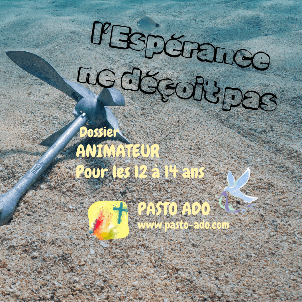 Dossier ESPERANCE NE DECOIT PAS - 12 à 14 ans