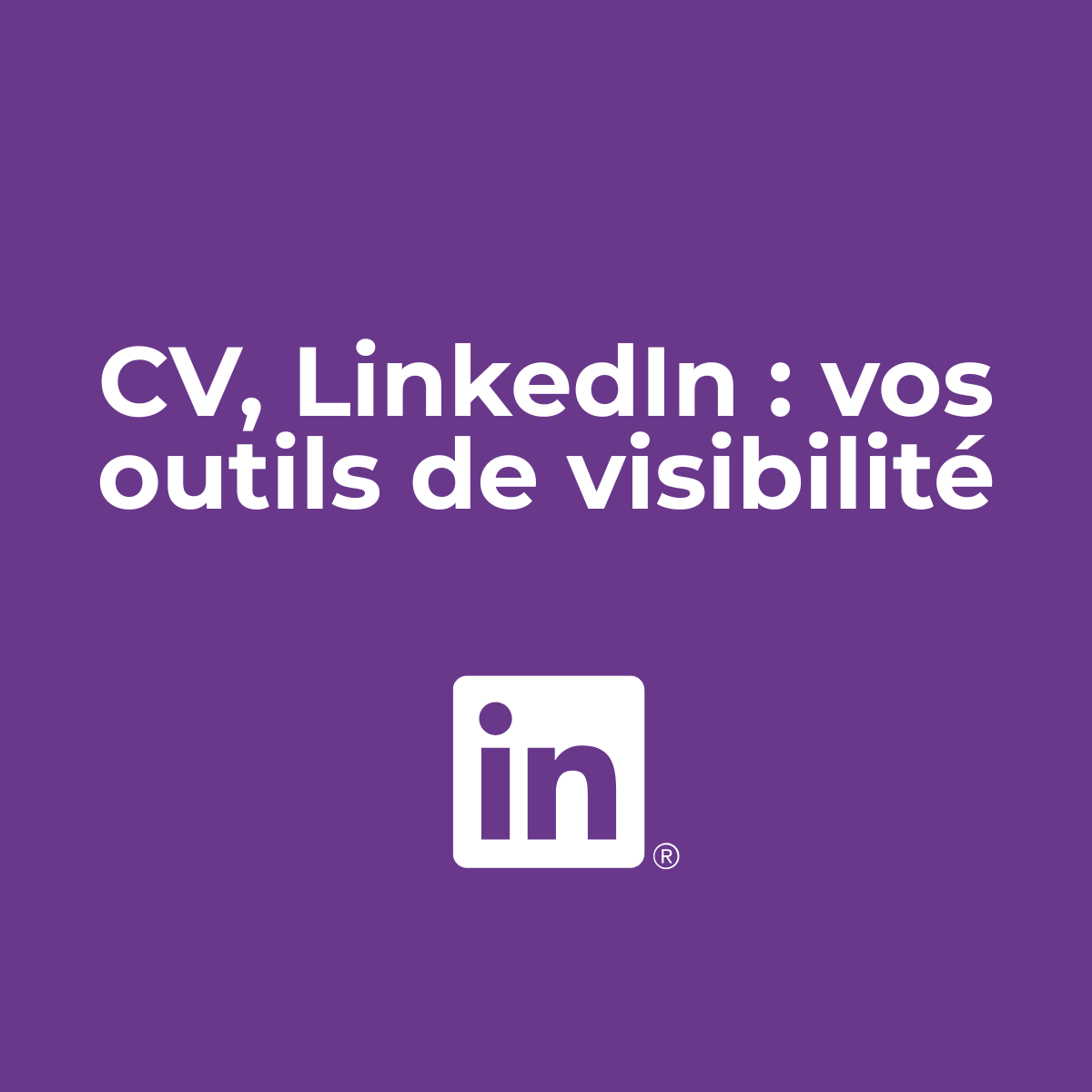 Module 2 : CV, Linkedin : outils de visibilité