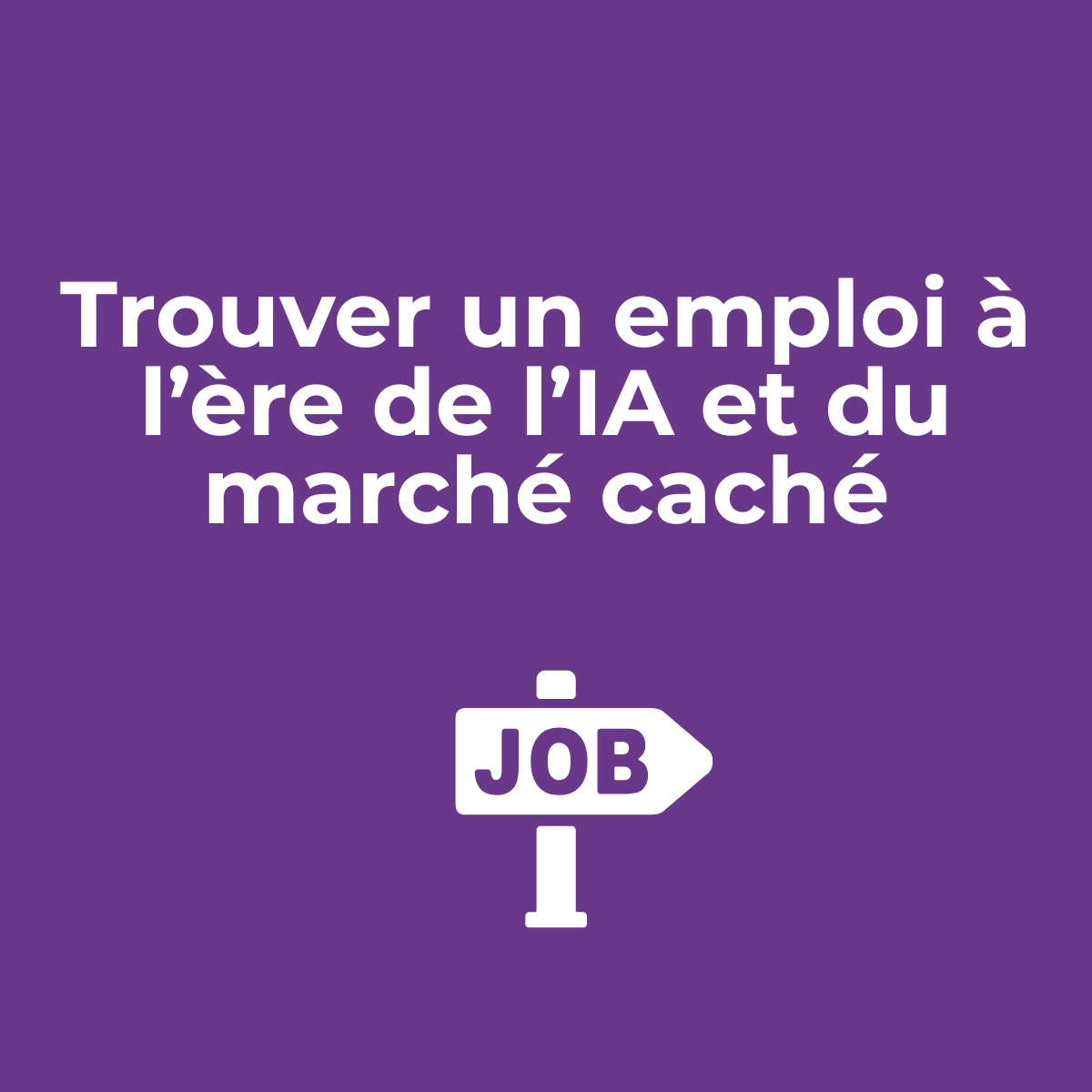 Module 4 : Trouver un emploi à l'ère de l'IA et du marché caché