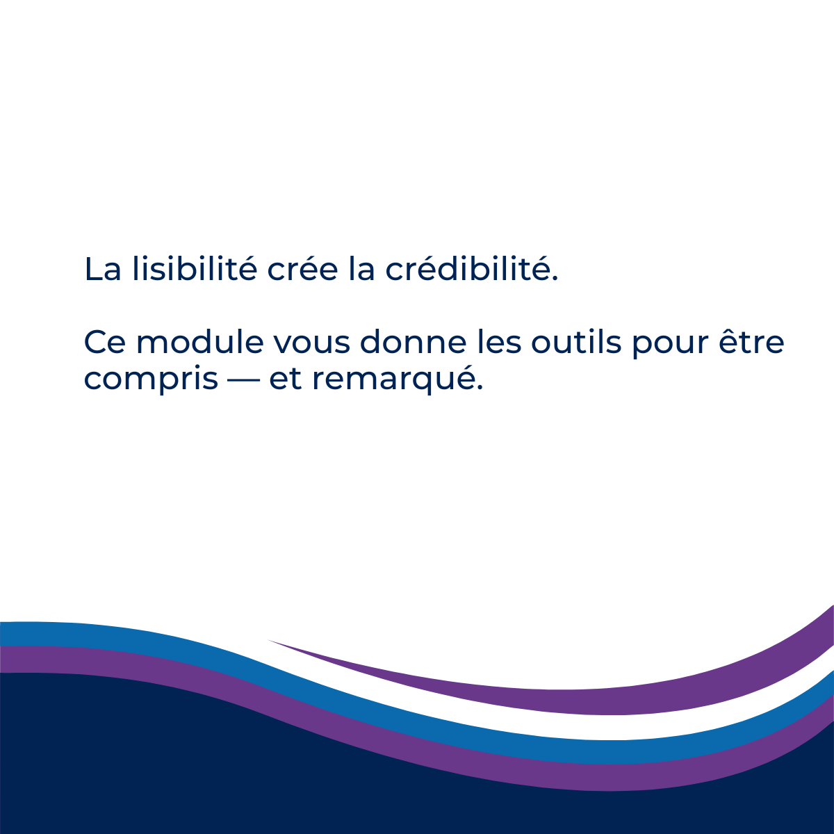 Illustration de la phrase de conclusion du module 2 : La lisibilité créé la crédibilité. 