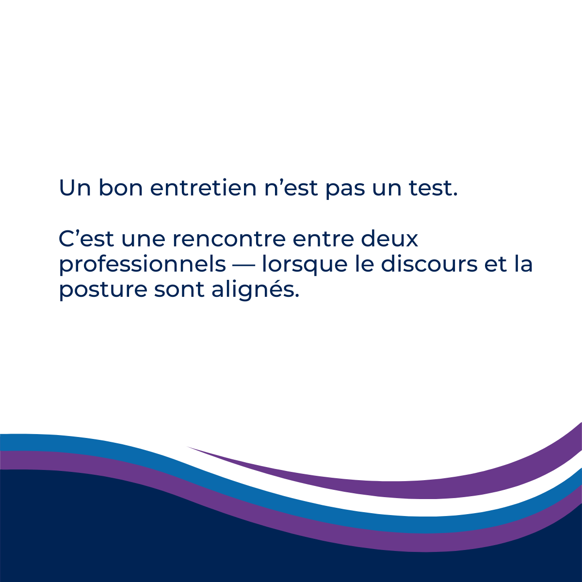 Illustration de phrase de conclusion du Module 3 : Un bon entretien n'est pas un test.
