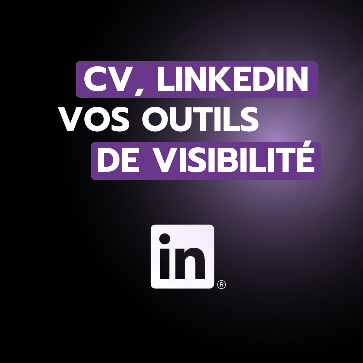 Module 2 : CV, Linkedin : outils de visibilité