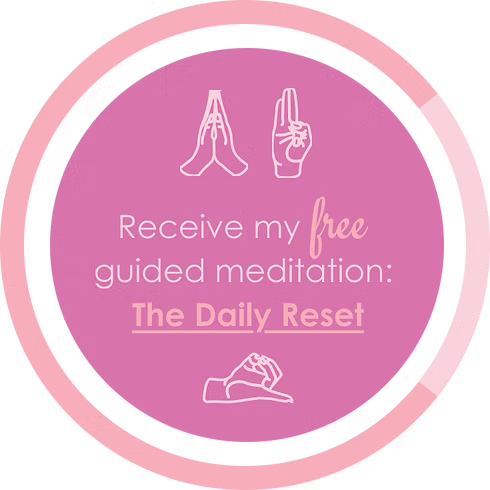 Receive my free guided meditation: The Daily Reset.