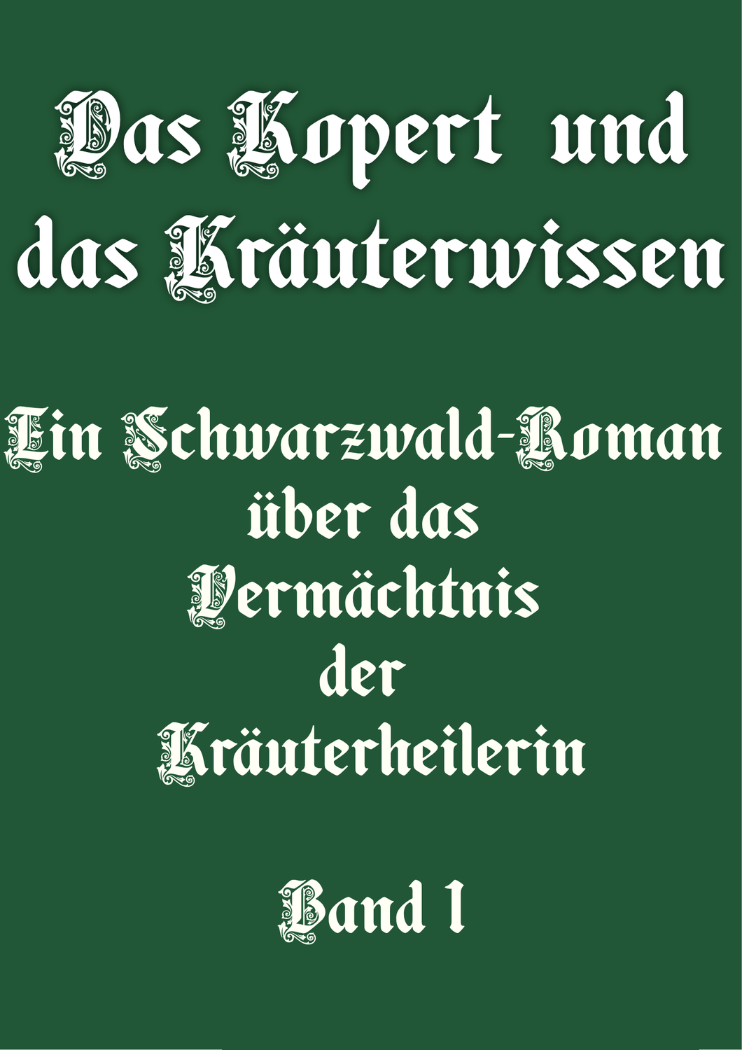 Titel: Das Kopert – Ein Schwarzwald-Roman über das Vermächtnis der Kräuterheilerin von Sabina Less