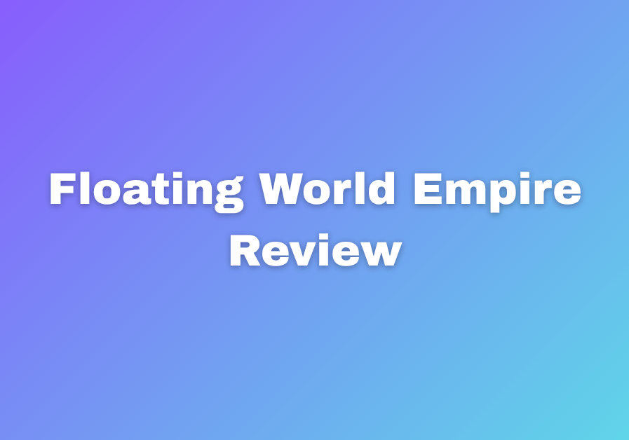 Floating Income Floating World Empire Review A Powerful Income System