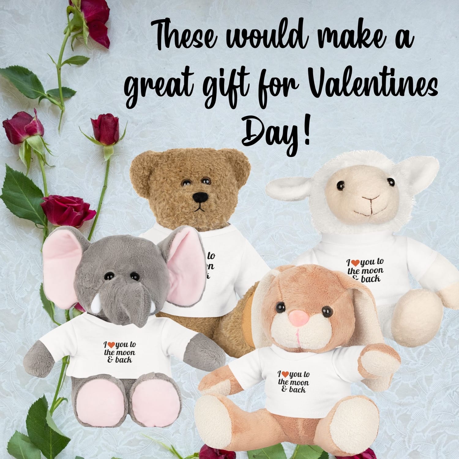 Stuffed bear, sheep, elephant, and rabbit with a white shirt that says 'I love you to the moon & back'