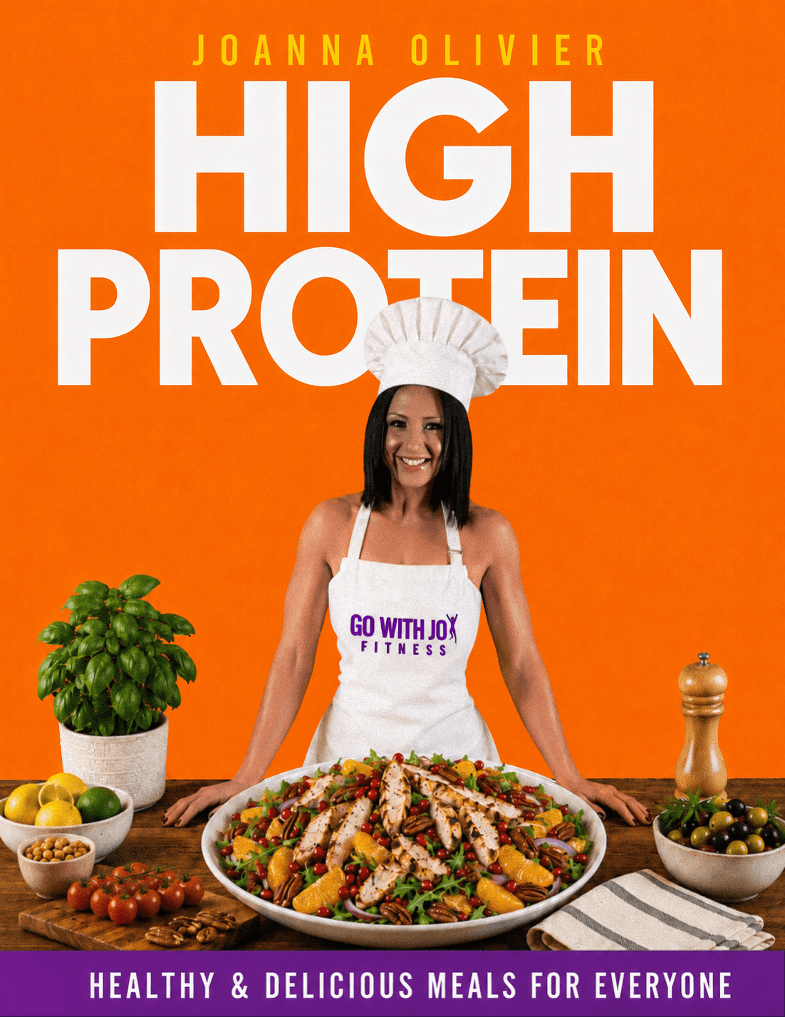 The Ultimate High-Protein Cookbook by Joanna Olivier — 100+ high-protein recipes