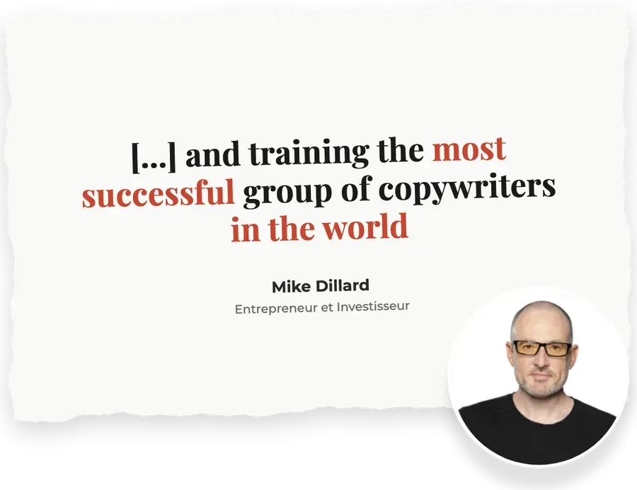 « [...] and training the most successful group of copywriter's in the world » : Mike Dillard, Entrepreneur et Investisseur