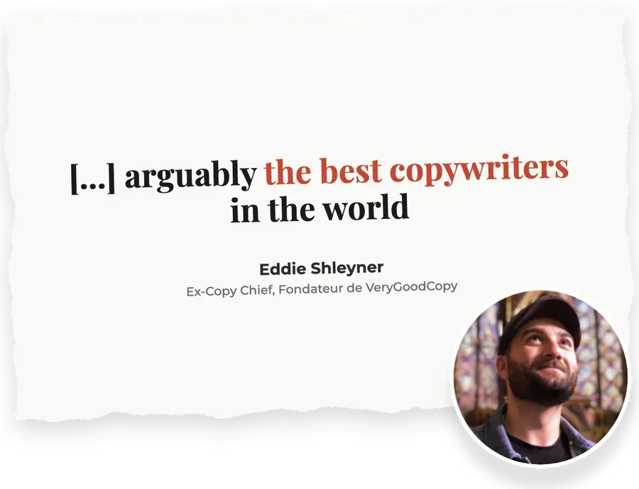 « [...] arguably the best copywriters in the wolrd » : Eddie Shleyner, Ex-Copy Chief, Fondateur de VeryGoodCopy