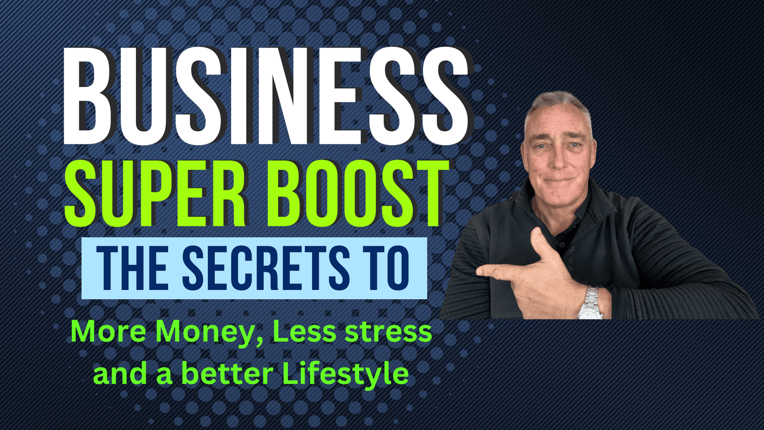 Ash Lawrence pointing confidently next to bold text “Business Super Boost – The Secrets To More Money, Less Stress and a Better Lifestyle” on a dark blue background