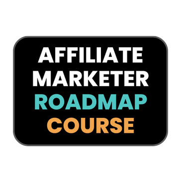 Affiliate Marketer Roadmap Course - FREE for 10 Days