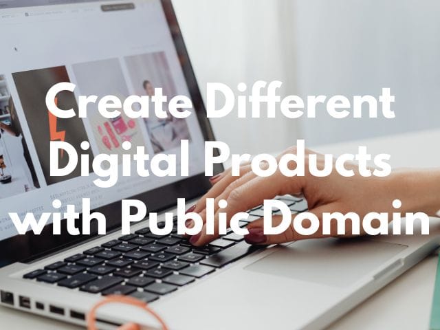 create different digital products with public domain