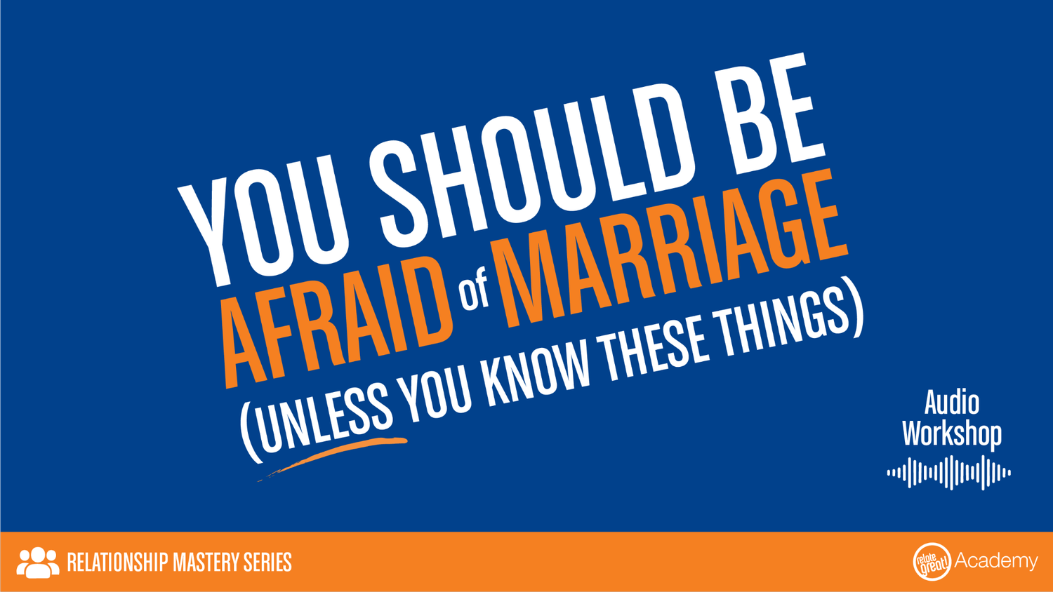 You SHOULD Be Afraid of Marriage workshop cover