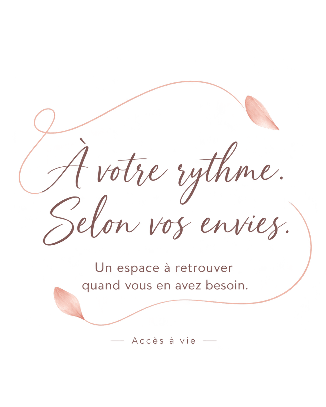 À votre rythme. Selon vos envies. Un espace à retrouver quand vous en avez besoin. Accès à vie.