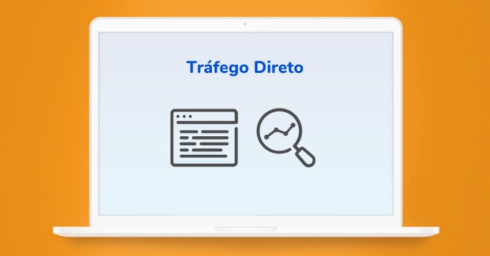O que é o tráfego direto e como aplicar no seu negócio