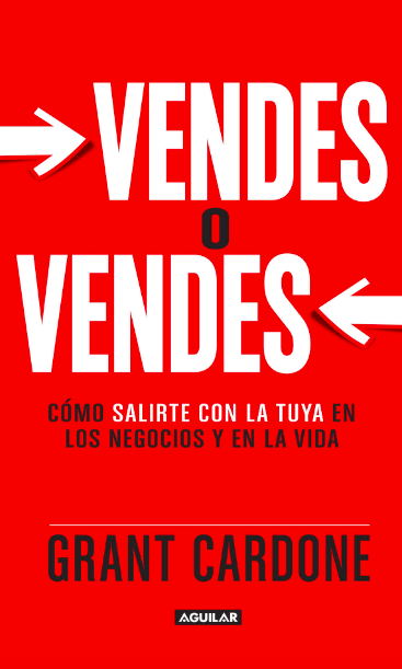 Vendes o vendes - Grant Cardone