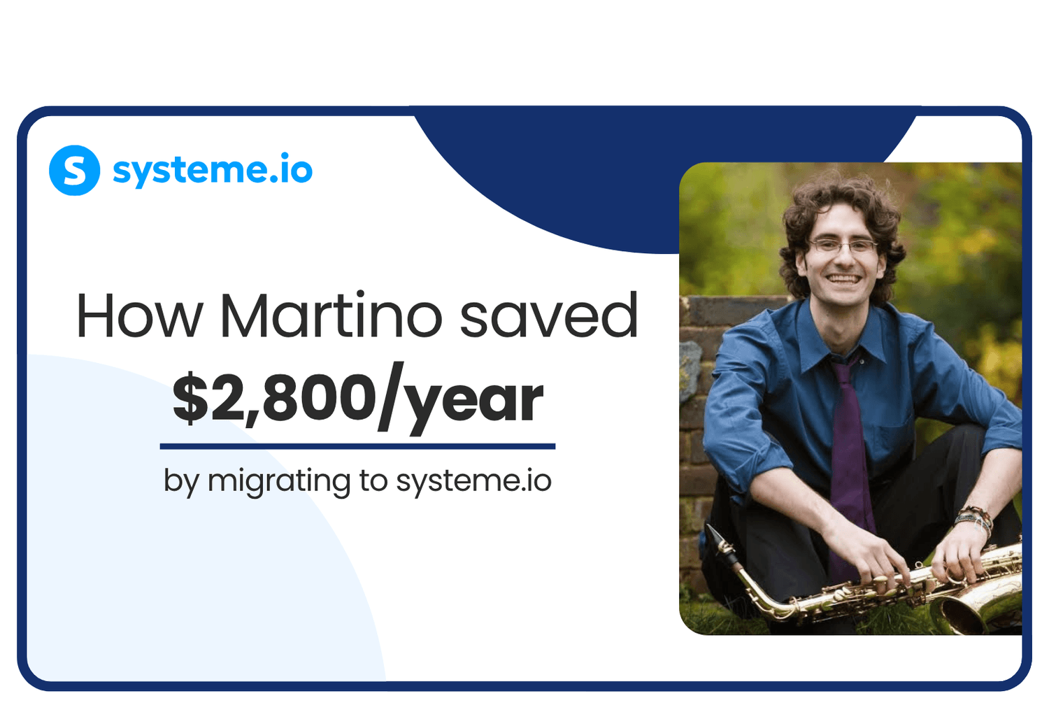 Martino Scovacricchi, professional saxophonist and founder of the London Saxophone School, who saved over $2,800 a year by migrating from ClickFunnels and ActiveCampaign to systeme.io