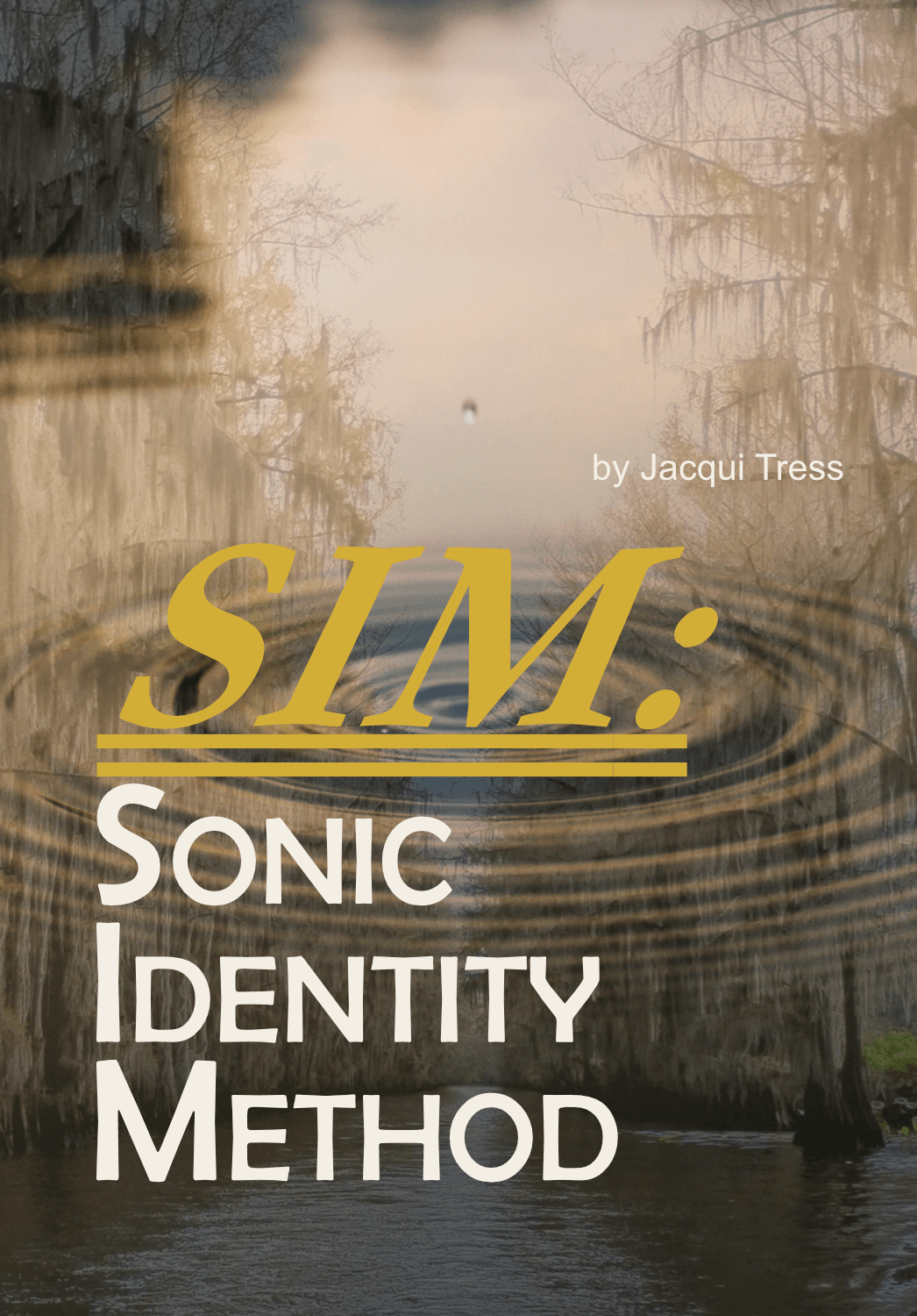 Book cover for SIM: Sonic Identity Method by Jacqui Tress, a guide for quiet, faceless, rural, and trauma‑aware creators on building a powerful Sonic Identity and sonic branding for their social media business.