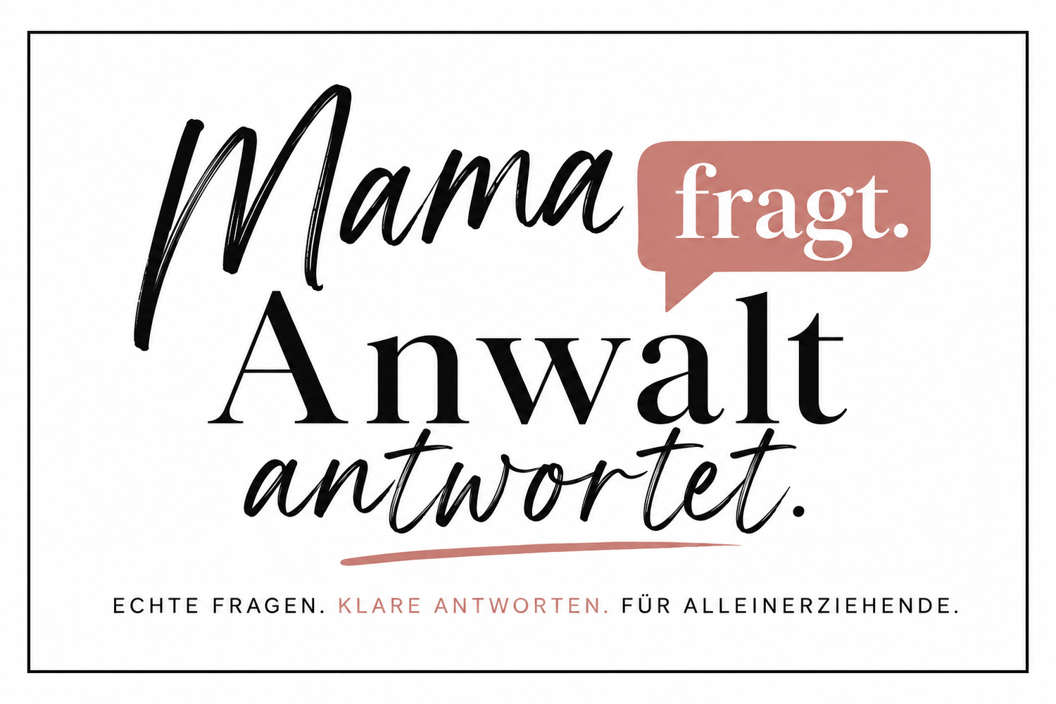 Mama fragt. Anwalt antwortet.