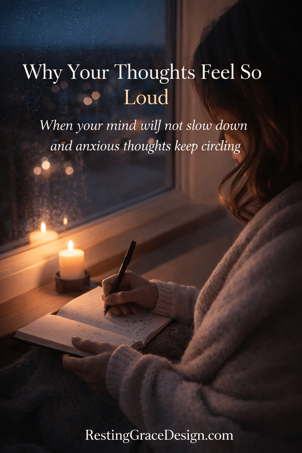 Why Your Thoughts Feel So Loud — When your mind will not slow down and anxious thoughts keep circling, it can feel exhausting and discouraging. Discover why racing thoughts happen and how God meets you with grace, understanding, and peace in the middle of emotional overwhelm. From the article “Be Still When Your Thoughts Feel Loud” – Christian encouragement for anxiety and racing thoughts by RestingGraceDesign.com.
