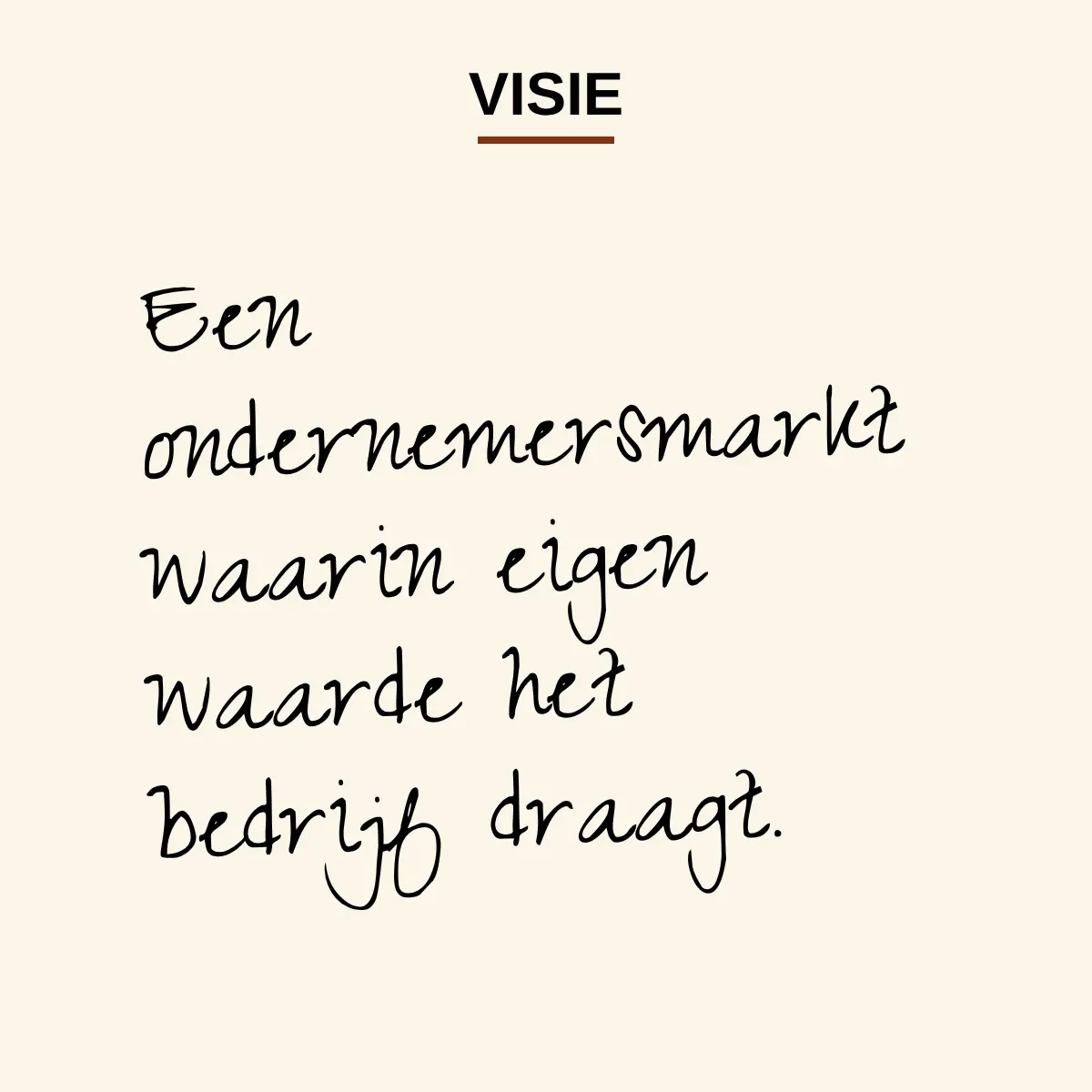 Visie: Een ondernemersmarkt waarin eigen waarde het bedrijf draagt.