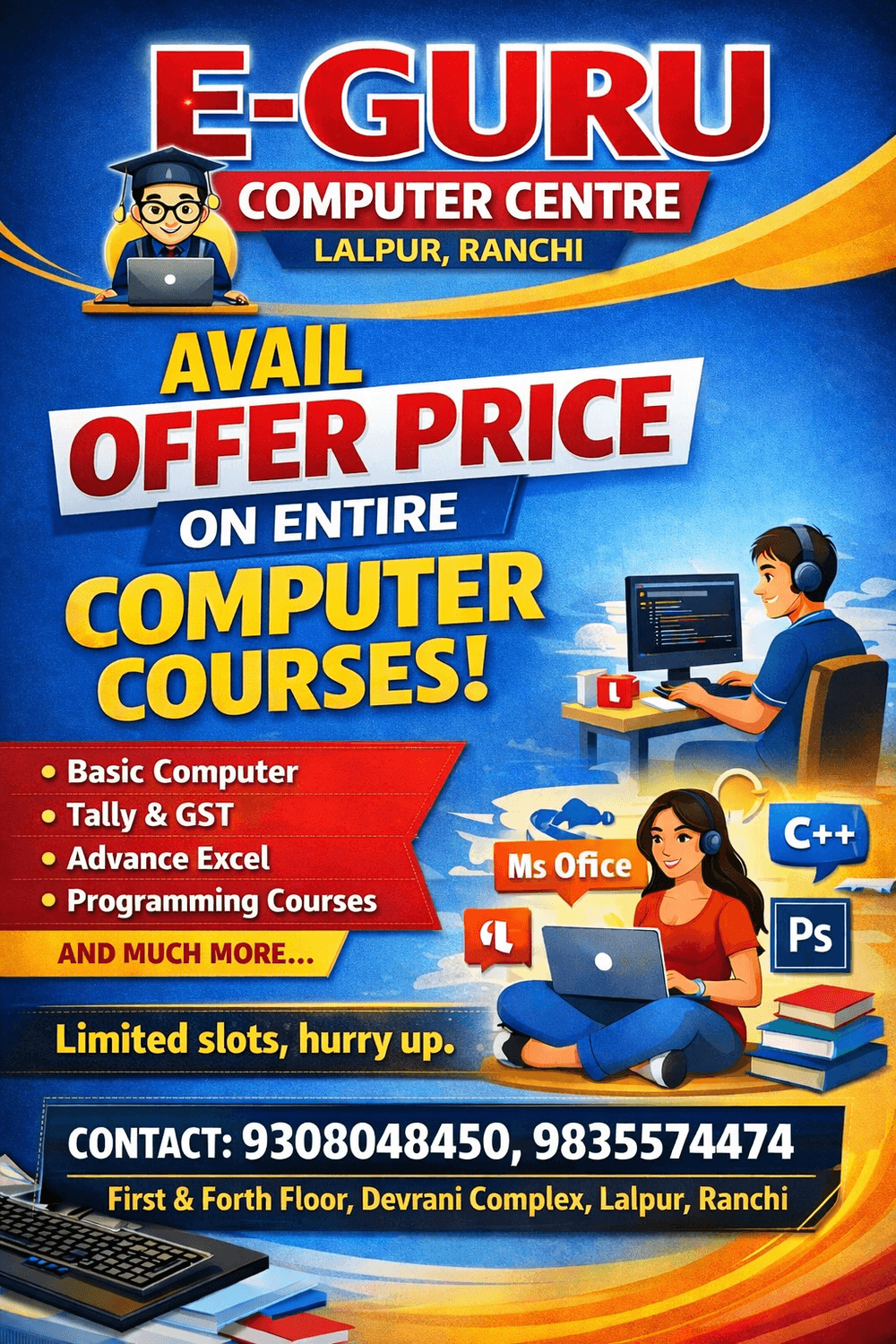 Colorful promotional poster for E-GURU Computer Centre in Lalpur, Ranchi, advertising offer prices on computer courses. The poster lists courses such as Basic Computer, Tally & GST, Advance Excel, and Programming Courses. It features illustrations of a male and female student using computers, along with icons for MS Office, C++, and Photoshop. Text highlights limited slots and displays contact numbers 9308048450 and 9835574474, with the address at First & Fourth Floor, Devrani Complex, Lalpur, Ranchi.