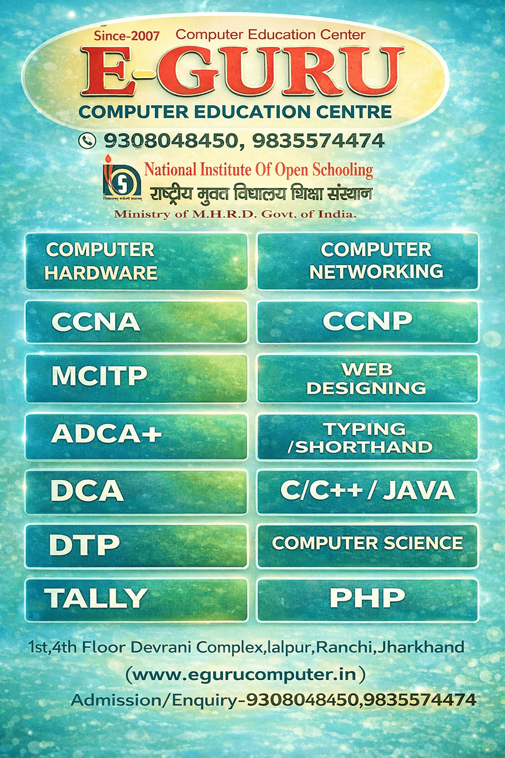 Promotional poster for E-Guru Computer Education Centre (since 2007) in Ranchi, Jharkhand, affiliated with the National Institute of Open Schooling (Ministry of MHRD, Govt. of India). The poster lists courses including Computer Hardware, Computer Networking, CCNA, CCNP, MCITP, Web Designing, ADCA+, Typing/Shorthand, DCA, C/C++/Java, DTP, Computer Science, Tally, and PHP. It displays contact numbers 9308048450 and 9835574474, website www.egurucomputer.in , and address at 1st & 4th Floor, Devrani Complex, Lalpur, Ranchi.
