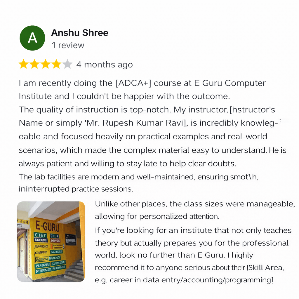 Screenshot of a Google review by Anshu Shree for E Guru Computer Institute, showing a 4-star rating posted 4 months ago, praising the ADCA+ course, instructor Mr. Rupesh Kumar Ravi, modern lab facilities, manageable class sizes, and practical, real-world teaching approach, with a small photo of the institute’s yellow entrance.