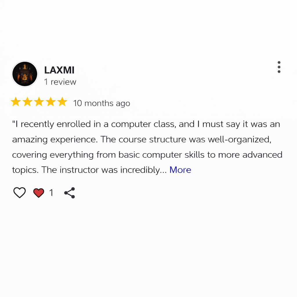 Screenshot of a Google review by LAXMI showing a 5-star rating posted 10 months ago, praising a computer class for its well-organized course structure, coverage from basic to advanced computer skills, and an incredibly supportive instructor, with like and share icons visible below the review.