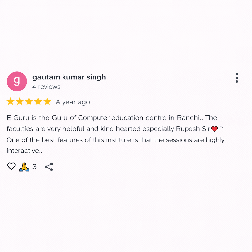 Screenshot of a Google review by gautam kumar singh showing a 5-star rating posted a year ago, praising E Guru Computer Education Centre in Ranchi for helpful and kind faculty, especially Rupesh Sir, and highlighting highly interactive sessions, with reaction and share icons displayed below the review.