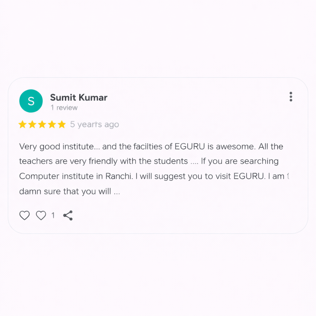 Google review by Sumit Kumar with a 5-star rating (edited 4 years ago). He describes EGURU as a very good institute, praises its facilities and friendly teachers, and recommends visiting the computer institute in Ranchi. Includes profile icon, review count, and reaction icons below.