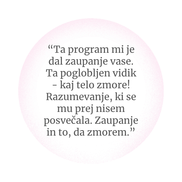 Priprave na čudovit porod so mi dale zaupanje vase. Ta poglobljen vidik - kaj telo zmore! Zaupanje in to, da zmorem.
