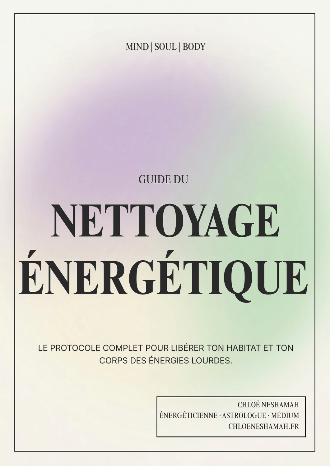 Guide du Nettoyage Énergétique de Chloë Neshamah