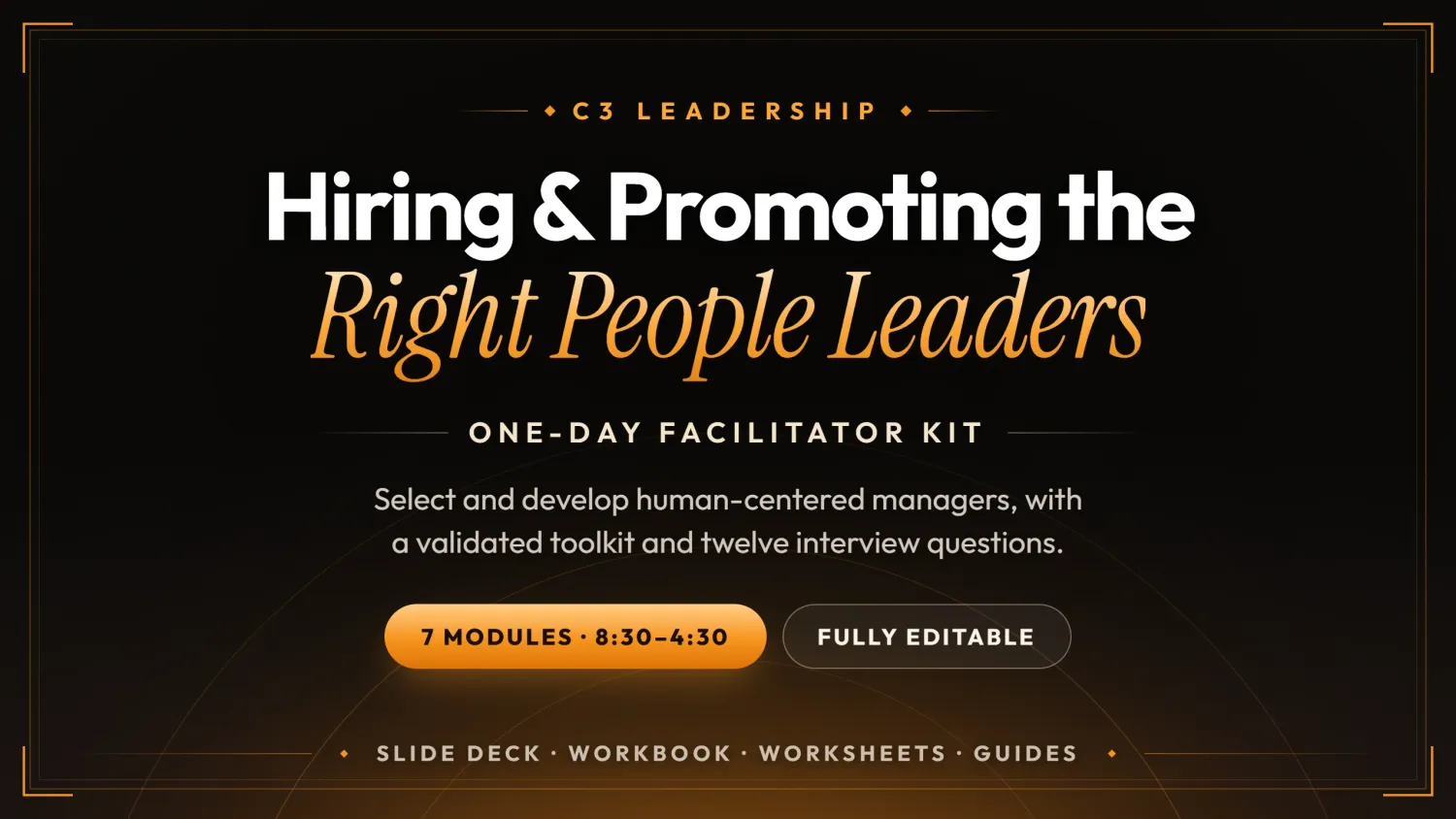 Hiring and Promoting the Right People Leaders One-Day Workshop Facilitator Kit