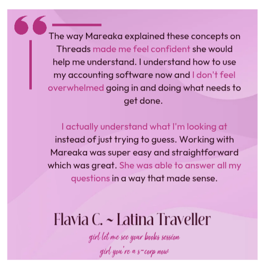 The way Mareaka explained these concepts on Threads made me feel confident she would help me understand. I understand how to use my accounting software now and I don't feel overwhelmed going in and doing what needs to get done. I actually understand what I'm looking at instead of just trying to guess. Working with Mareaka was super easy and straightforward which was great. She was able to answer all my questions in a way that made sense. Flavia C Latina Traveller
