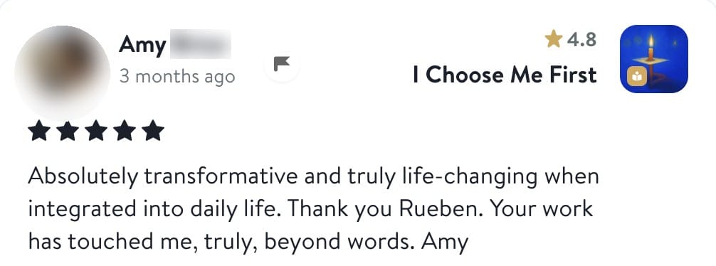 Review from Amy: Absolutely transformative and truly life-changing when integrated into daily life. Thank you Rueben. Your work has touched me, truly, beyond words.