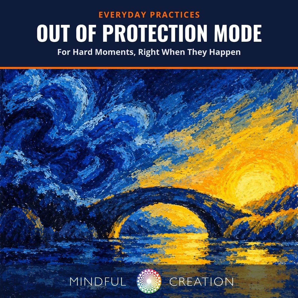 Out of Protection Mode: Everyday Practices for Hard Moments, Right When They Happen