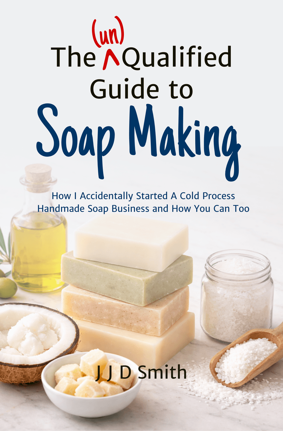 The (un)Qualified Guide To Soap Making book cover