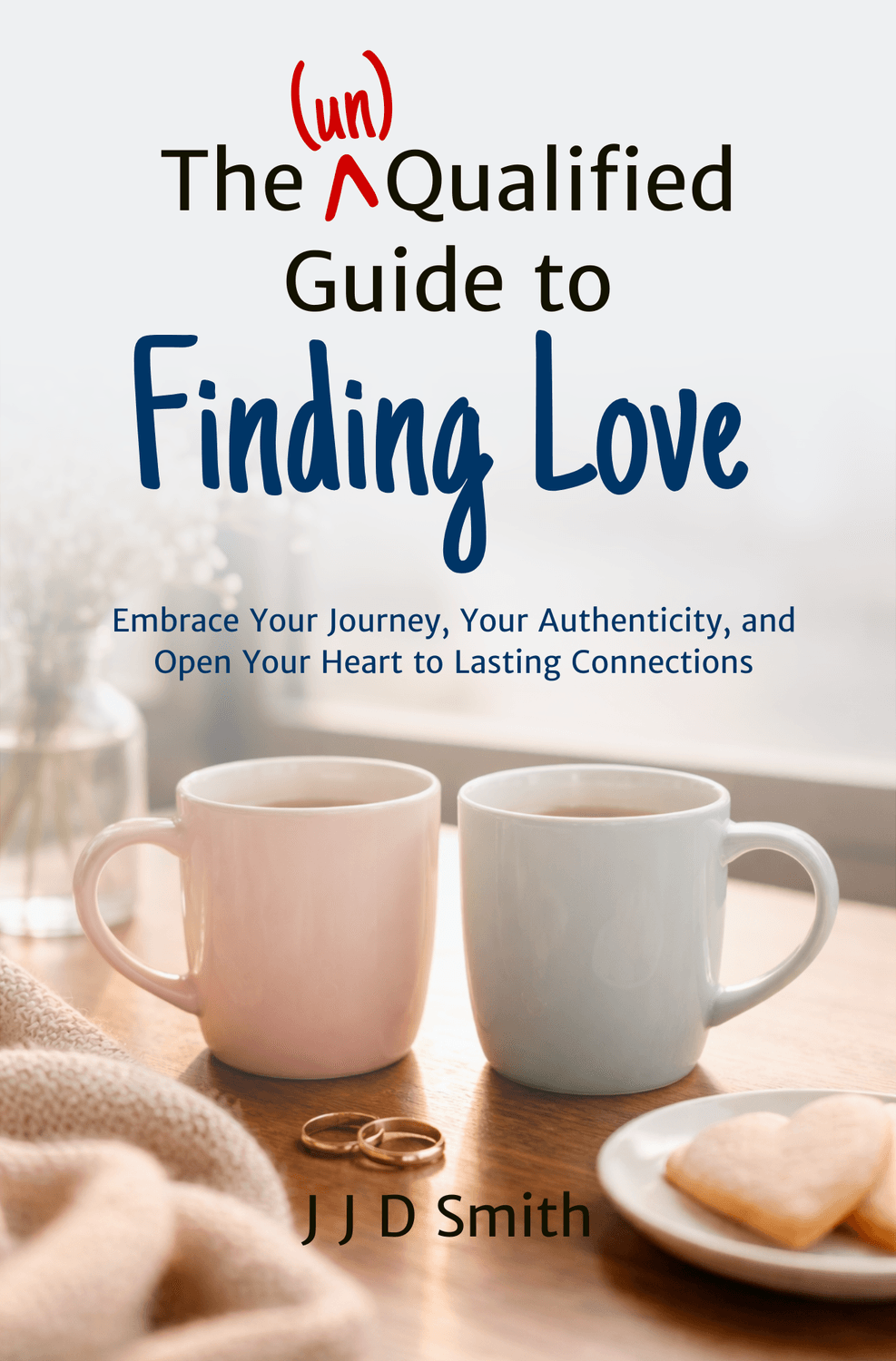 The (un)Qualified Guide To Finding Love book cover