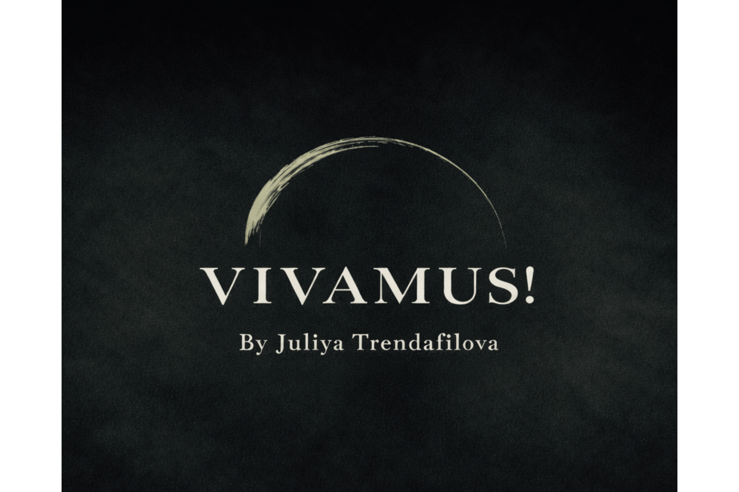 Vivamus by Juliya Trendafilova