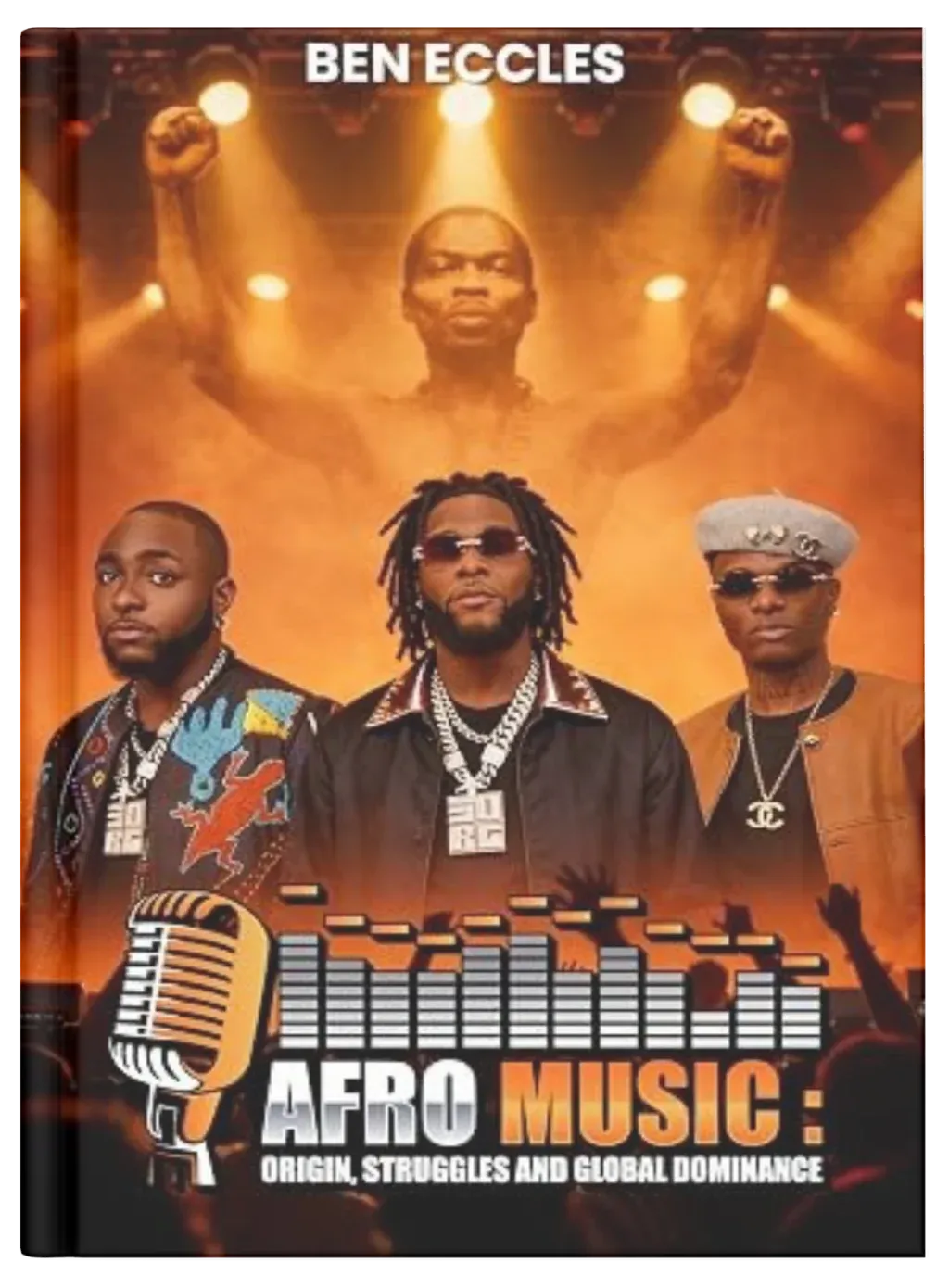Afro Music: Origin, Struggles and Global Dominance by Ben Eccles