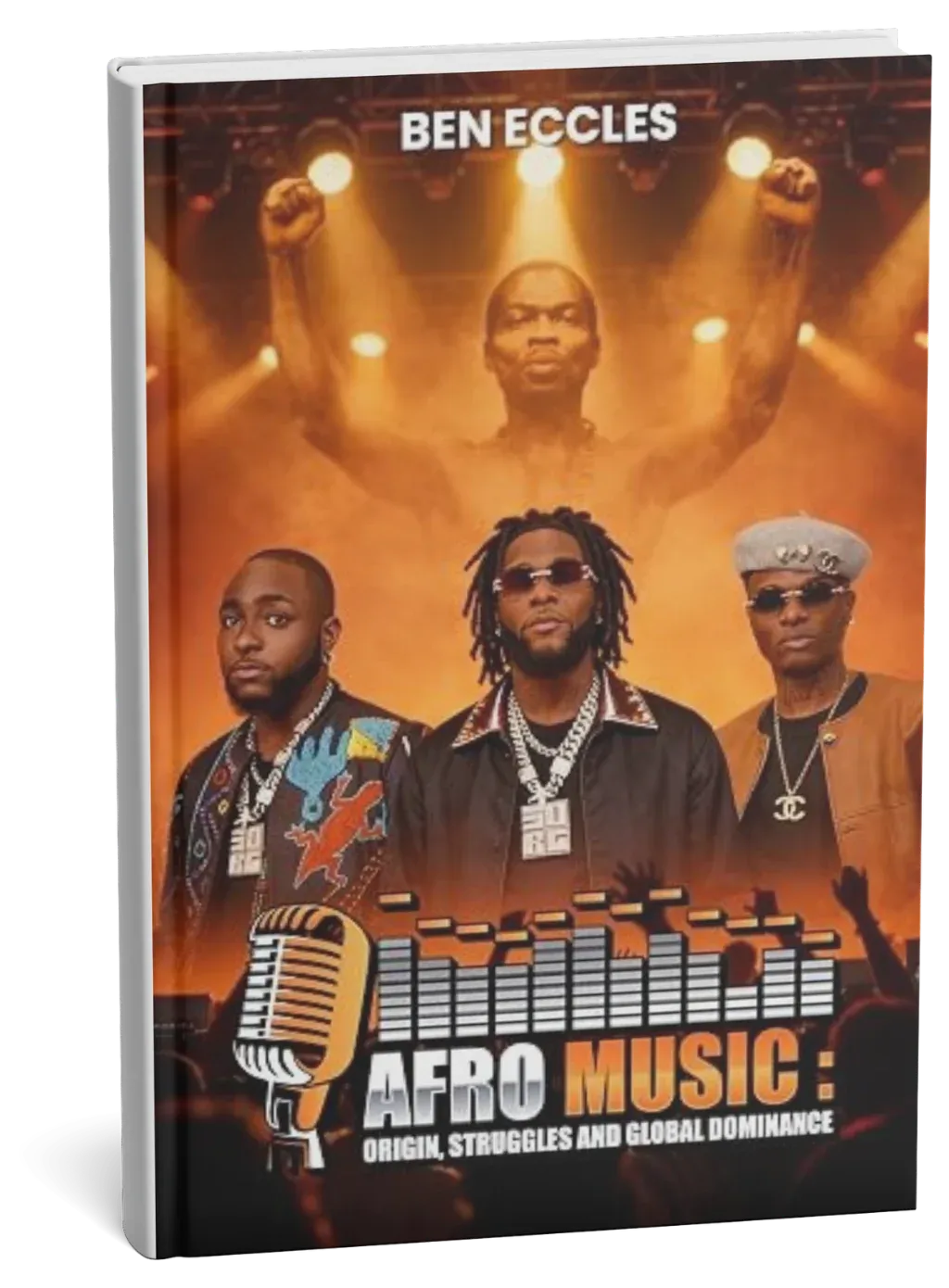 Afro Music: Origin, Struggles and Global Dominance by Ben Eccles