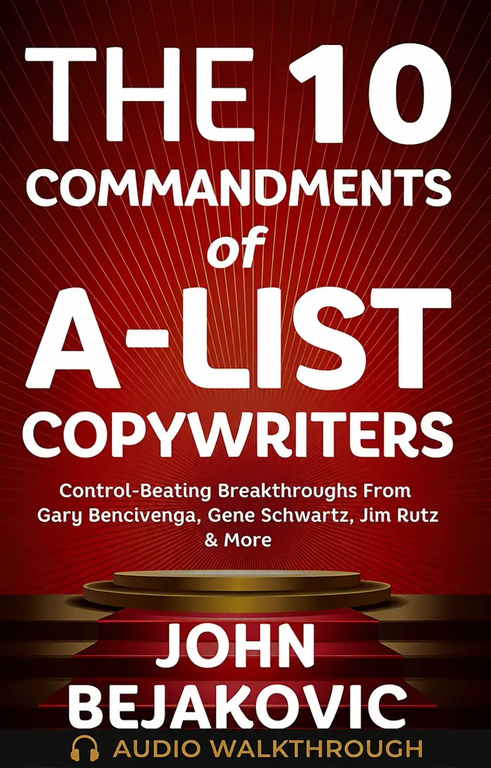 The 10 Commandments of A-List Copywriters by John Bejakovic — Audio Walkthrough cover