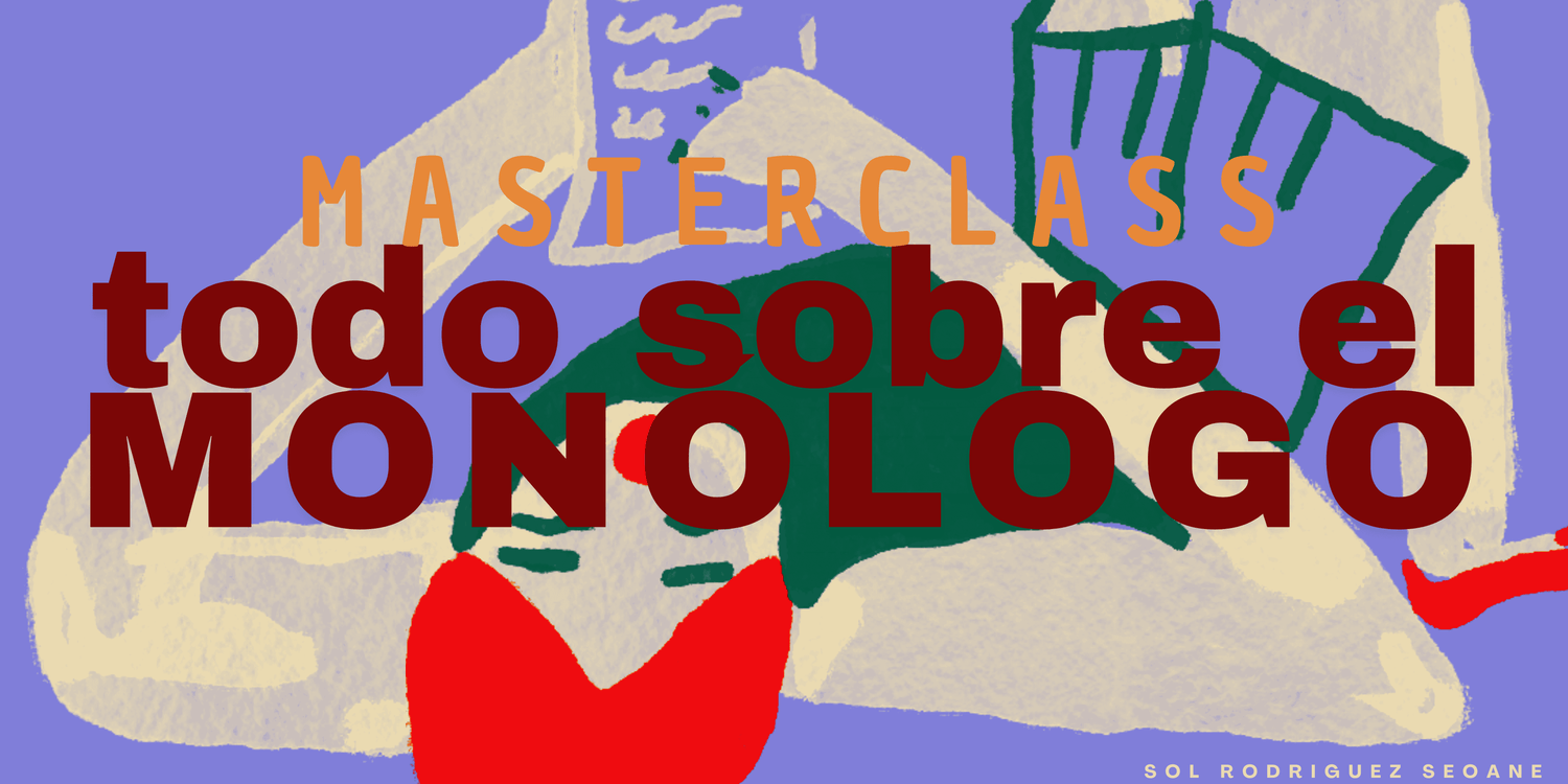 Todo sobre el Monólogo — Escribir Teatro