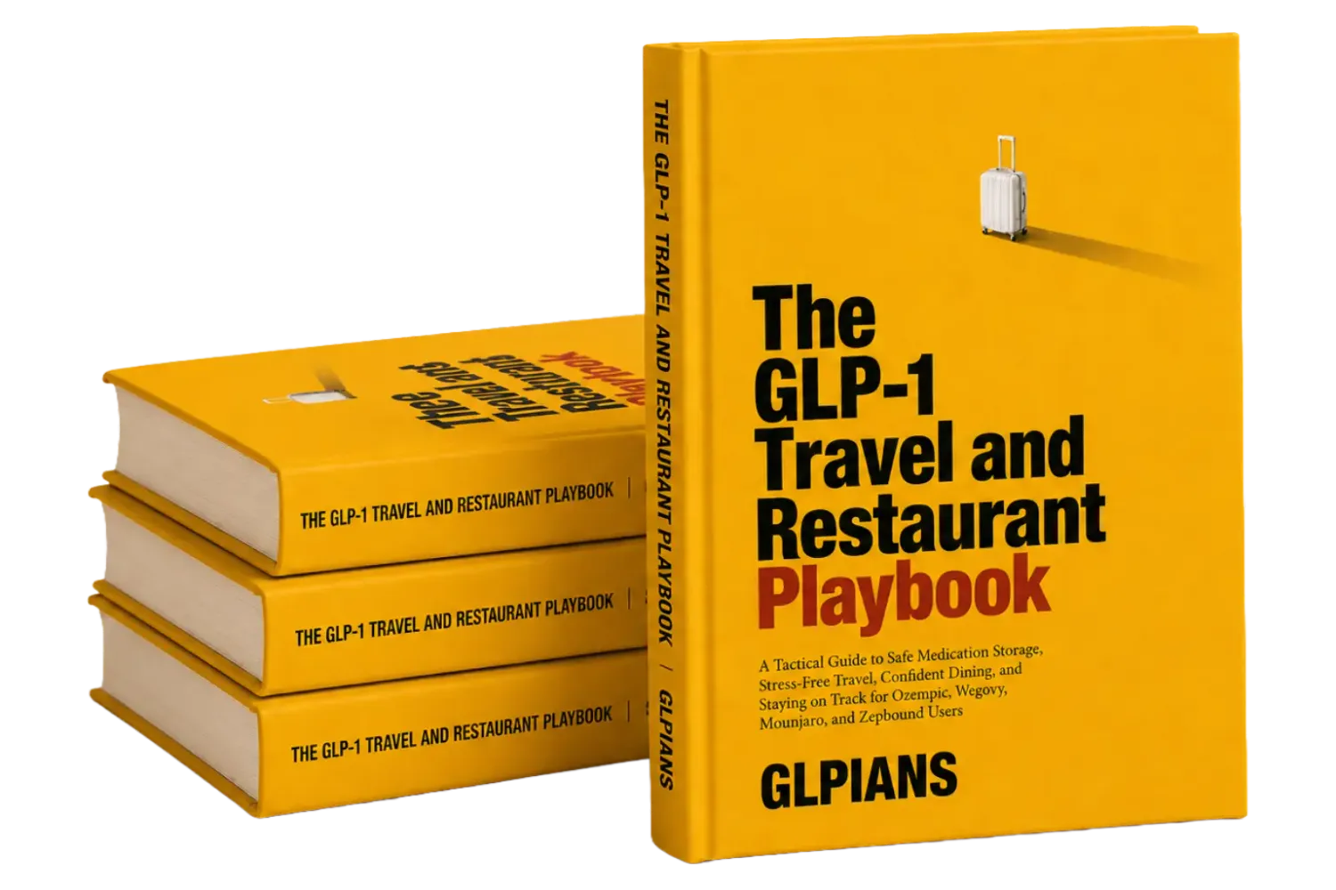 The GLP-1 Travel and Restaurant Playbook hardcover  book mockup in bold yellow with suitcase image showing  1 standing and 3 stacked copies — tactical guide for  safe medication storage and confident dining by GLPians