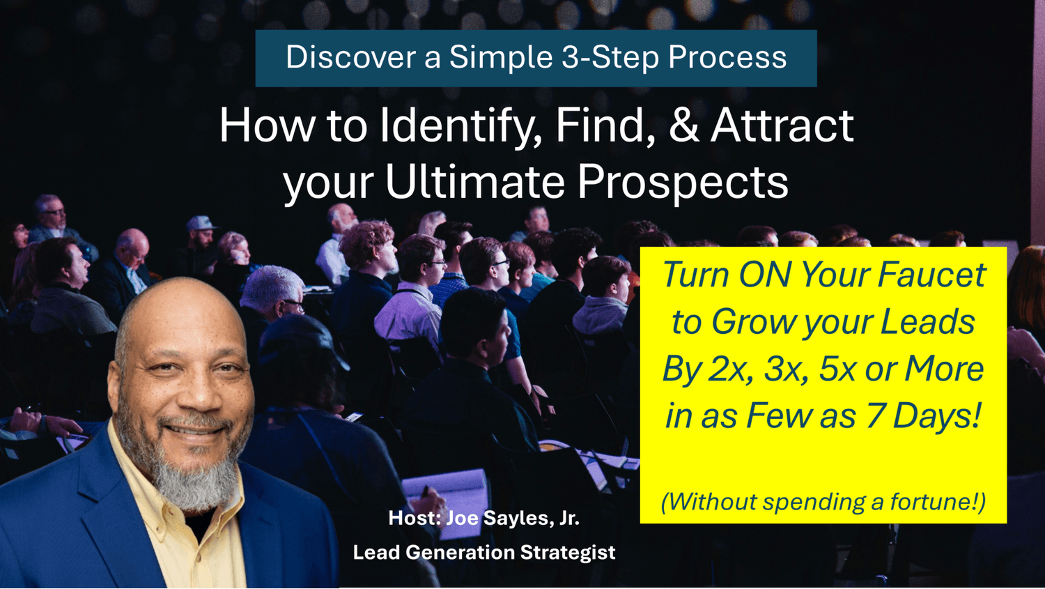 Image of Joe Sayles, Jr overlayed on an image of a webinar audience. The image is for How to Identify, Find, and Attract Your Ultimate Prospects