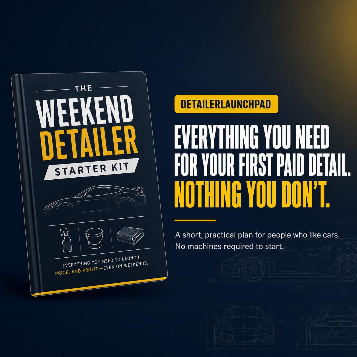 Everything you need for your first paid detail, nothing you do not
